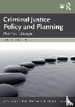 Welsh, Wayne N., Harris, Philip W. (Temple University), Edwards, Bradley D. - Criminal Justice Policy and Planning