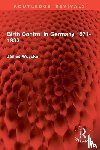 Woycke, James - Birth Control in Germany 1871-1933