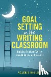 Bolling, Valerie - Goal Setting in the Writing Classroom