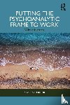 Furlong, Allannah - Putting the Psychoanalytic Frame to Work