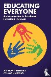 Benedict, Anthony (Ambition Community Trust and Tameside Pupil Referral Service), Braven, Alan (Endeavour Federation) - Educating Everyone: An Introduction to Relational Inclusion in Schools