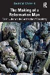 Whitford, David M. - The Making of a Reformation Man