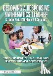 Ebby, Caroline B. (University of Pennsylvania, Hess, Brittany, Goldsmith-Markey, Lindsay, Pecora, Lizzy - Becoming a Responsive Mathematics Teacher