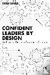 Baker, Chris - Confident Leaders By Design