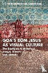 Kandolkar, Vishvesh Prabhakar - Goa’s Bom Jesus as Visual Culture
