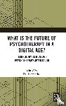 - What is the Future of Psychotherapy in a Digital Age?
