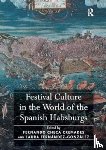 Cremades, Fernando Checa, Fernandez-Gonzalez, Laura - Festival Culture in the World of the Spanish Habsburgs