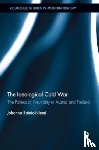 Rainio-Niemi, Johanna - The Ideological Cold War