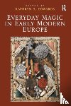 Edwards, Kathryn A. - Everyday Magic in Early Modern Europe