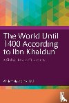 Cheddadi, Abdesselam - The World Until 1400 According to Ibn Khaldun