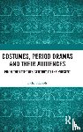 Edwards, Lydia - Costumes, Period Dramas and Their Audiences