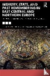  - Memory, State, and Past Remembering in East Central and Northern Europe