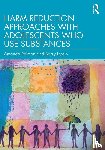Reiman, Amanda, Lessin, Barry - Harm Reduction Approaches with Adolescents Who Use Substances