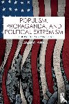 Klein, Adam G. - Populism, Propaganda, and Political Extremism