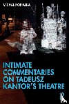 Kobialka, Michal (Department of Theatre Arts & Dance - Intimate Commentaries on Tadeusz Kantor’s Theatre
