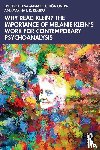  - Why Read Klein? The Importance of Melanie Klein's work for Contemporary Psychoanalysis