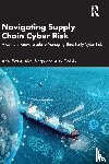 Evans, Ariel, Singh, Ajay, Golbin, Alex - Navigating Supply Chain Cyber Risk
