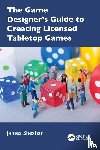 Sheahan, James - The Game Designer’s Guide to Creating Licensed Tabletop Games