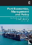 Notteboom, Theo (University of Antwerp, Pallis, Athanasios, Rodrigue, Jean-Paul - Port Economics, Management and Policy