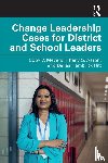 Meyers, Coby V. (University of Virginia, Aaron, Tiffany S. (University of Florida, Hitt, Dallas Hambrick - Change Leadership Cases for District and School Leaders
