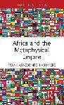 Abumere, Frank Aragbonfoh - Africa and the Metaphysical Empire