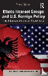 Nahzi, Fron - Ethnic Interest Groups and U.S. Foreign Policy - The Albanian-American Movements