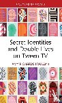Franzini, Amy Richards (Widener University - Secret Identities and Double Lives on Tween TV