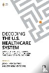  - Decoding the U.S. Healthcare System
