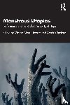  - Monstrous Utopias