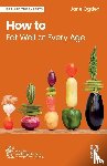 Ogden, Jane - How to Eat Well at Every Age