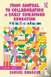 Broaden, Samuel - From Control to Collaboration in Early Childhood Education