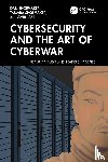Shoemaker, Dan, Shoemaker, Tamara, Jabri, Amir - Cybersecurity and the Art of Cyberwar