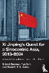 Rozman, Gilbert (Princeton University, Sun, Yun, Cohen, Danielle F. S. - Xi Jinping’s Quest for a Sinocentric Asia, 2013–2024