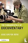 Roth, Julie Casper - The Fundamentals of Documentary