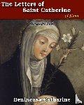 Catharine, Benincasa - The Letters of Saint Catherine of Siena