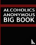 Anonymous, Alcoholics - Alcoholics Anonymous - Big Book