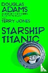 Jones, Terry, Adams, Douglas - Douglas Adams's Starship Titanic
