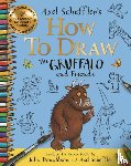 Scheffler, Axel, Donaldson, Julia - How to Draw The Gruffalo and Friends