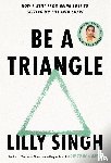 Singh, Lilly - Be A Triangle