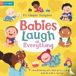Addyman, Dr Caspar - Babies Laugh at Everything