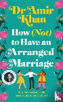 Khan, Amir - How (Not) to Have an Arranged Marriage