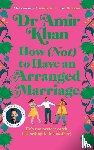 Khan, Amir - How (Not) to Have an Arranged Marriage