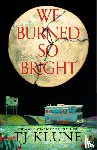Klune, TJ - We Burned So Bright