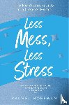 Hoffman, Rachel - Less Mess, Less Stress