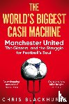 Blackhurst, Chris - The World's Biggest Cash Machine