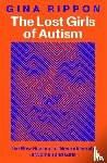 Rippon, Gina - The Lost Girls of Autism