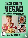 Harris, Calum - The 20-Minute Vegan