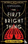 Dawson, J. R. - The First Bright Thing