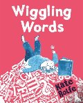 Rolfe, Kate - Wiggling Words