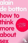 de Botton, Alain, School of Life, The - How To Think More About Sex